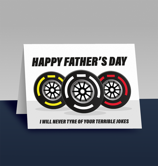 I Will Never Tyre - Father’s Day Card