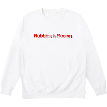 Rubbing Is Racing White Sweatshirt