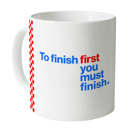 To Finish First... Mug