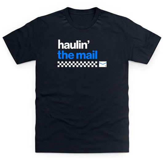 Haulin' The Mail T Shirt