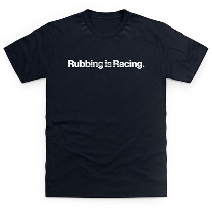 Rubbing Is Racing T Shirt